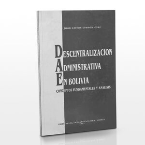 Descentralización administrativa en Bolivia, conceptos fundamentales y análisis